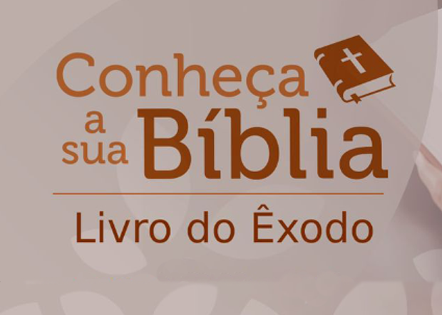 Conheça Sua Bíblia – Êxodo – Parte 24